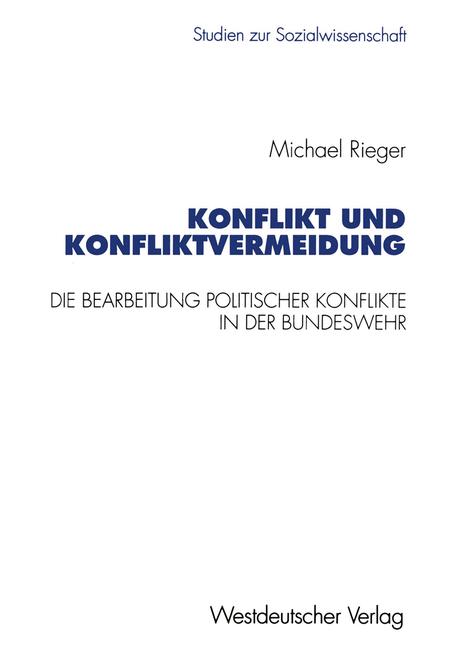 Michael Rieger : Konflikt und Konfliktvermeidung : die Bearbeitung politischer Konflikte in der Bundeswehr