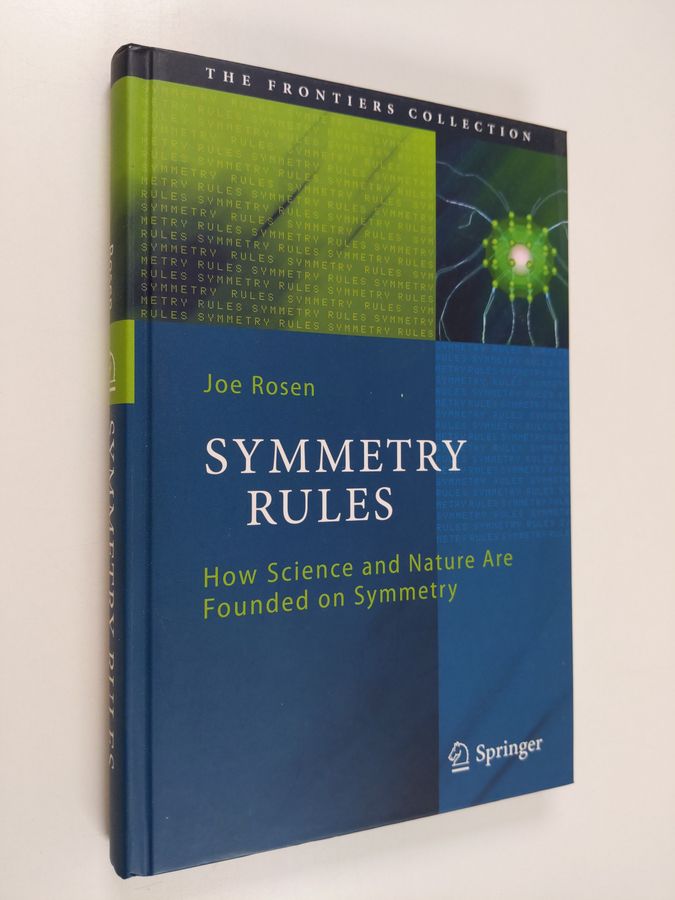 Joseph Rosen : Symmetry Rules - How Science and Nature Are Founded on Symmetry