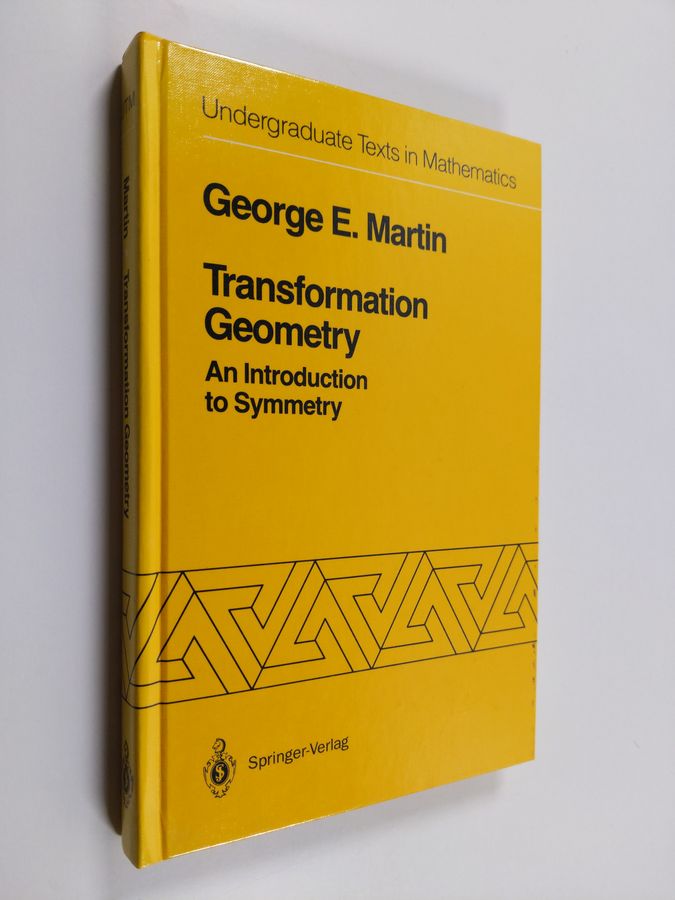 George E. Martin : Transformation Geometry : An Introduction to Symmetry