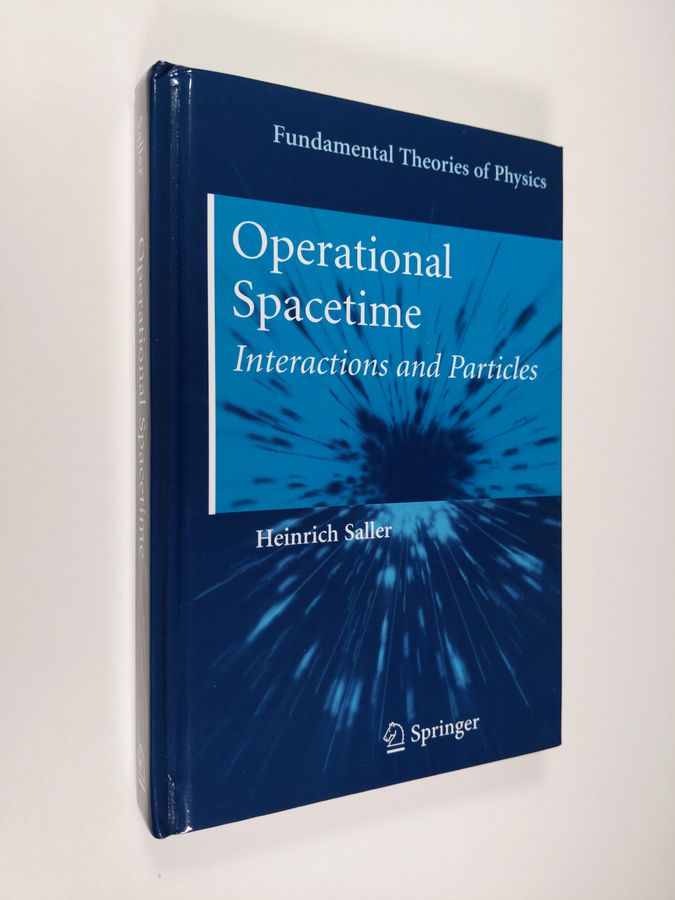 Heinrich Saller : Operational Spacetime - Interactions and Particles