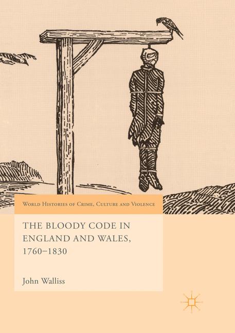 The Bloody Code in England and Wales, 1760–1830