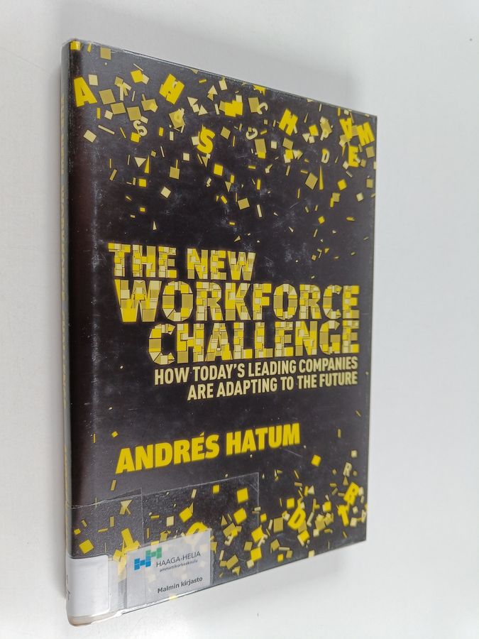 Andrés Hatum : The new workforce challenge : how today's leading companies are adapting to the future