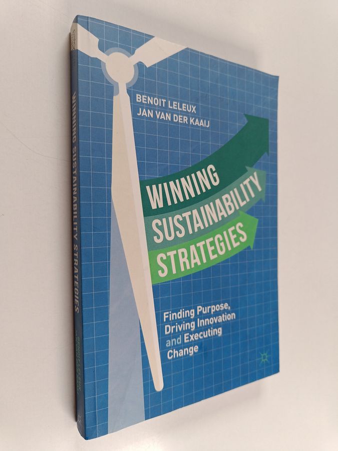 Benoit Leleux ym. : Winning Sustainability Strategies - Finding Purpose, Driving Innovation and Executing Change