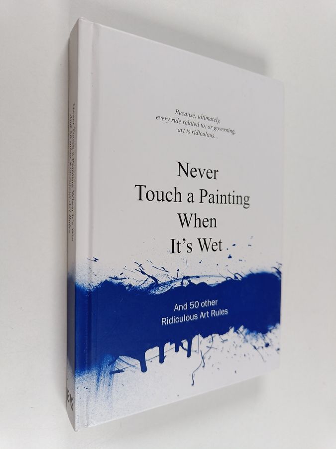 Never touch a painting when its wet - and 50 other ridiculous art rules
