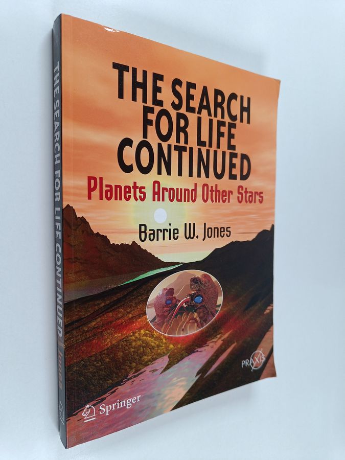 Barrie W. Jones : The Search for Life Continued : Planets Around Other Stars