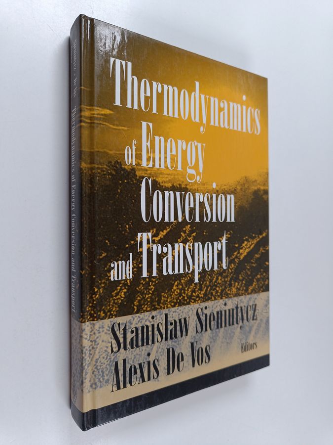 Stanislaw Sieniutycz ym. : Thermodynamics of Energy Conversion and Transport
