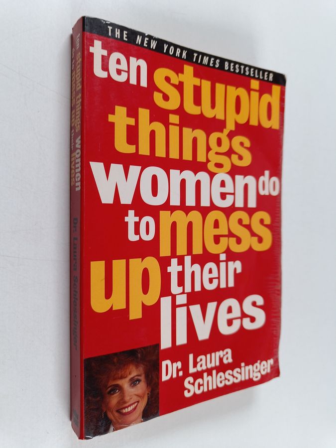 10 Stupid Things Women Do to Mess Up Their Lives