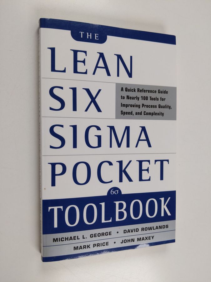 The Lean Six Sigma Pocket Toolbook: A Quick Reference Guide to Nearly 100 Tools for Improving Quality and Speed