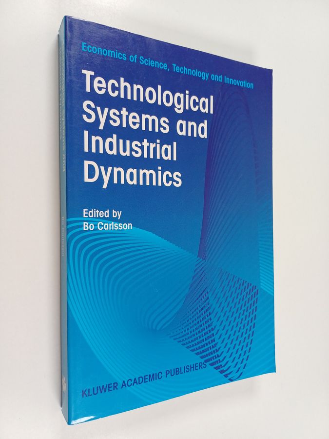 Bo Carlsson : Technological Systems and Industrial Dynamics