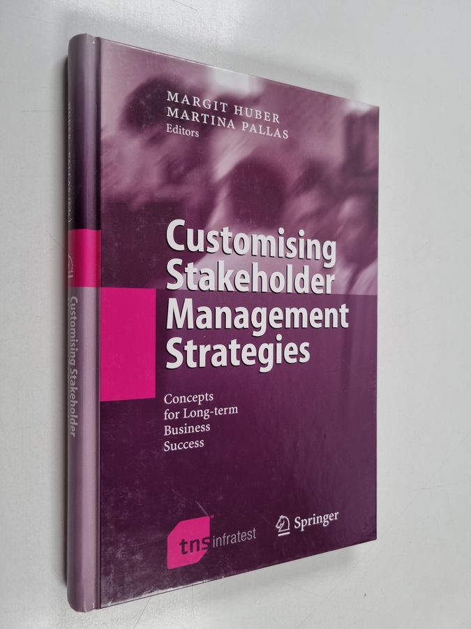 Margit Huber : Customising Stakeholder Management Strategies : concepts for long-term business success