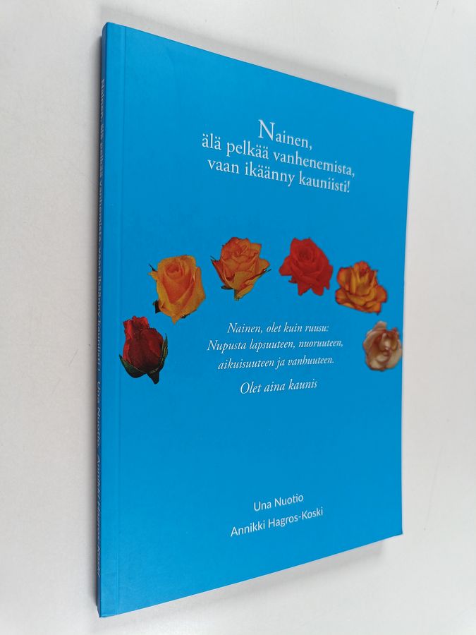 Nainen, älä pelkää vanhenemista, vaan ikäänny kauniisti!