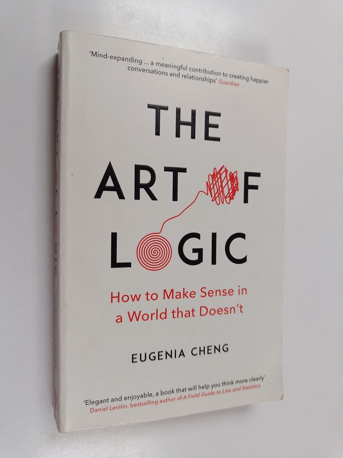 Art of Logic - How to Make Sense in a World that Doesn't