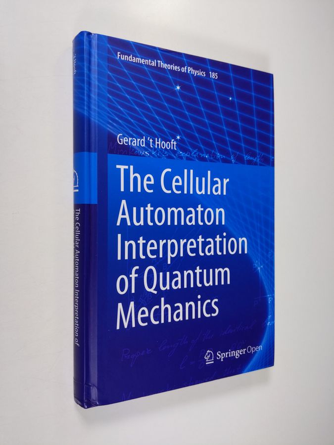 Gerard 't Hooft : The Cellular Automaton Interpretation of Quantum Mechanics
