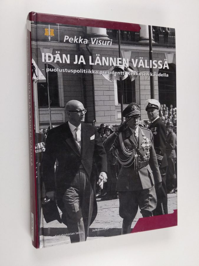 Pekka Visuri : Idän ja lännen välissä : puolustuspolitiikka presidentti Kekkosen kaudella