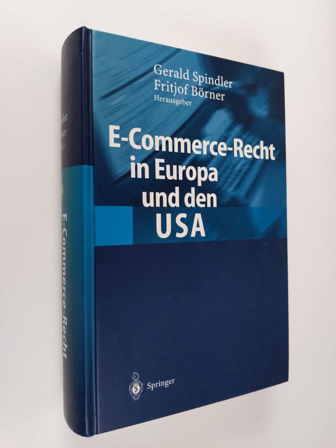 Gerald Spindler ym. : E-Commerce-Recht in Europa und den USA