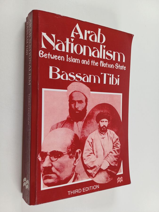 Bassam Tibi : Arab nationalism : between Islam and the nation-state