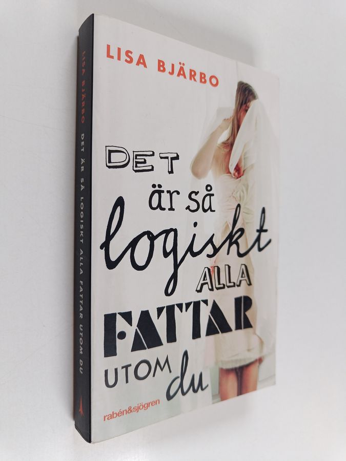 Det är så logiskt, alla fattar utom du