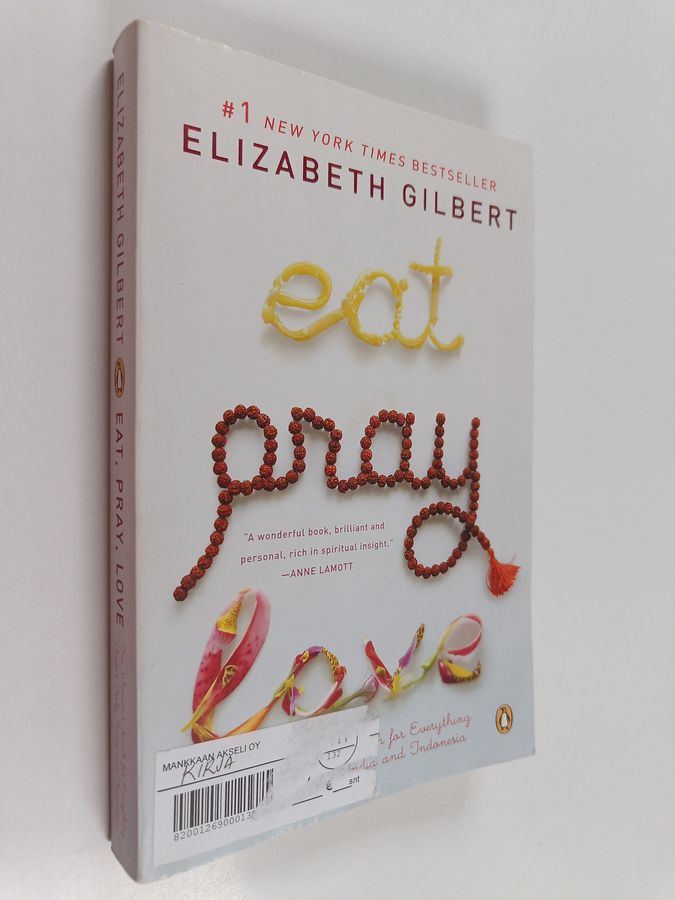 Elizabeth Gilbert : Eat, pray, love : one woman's search for everything