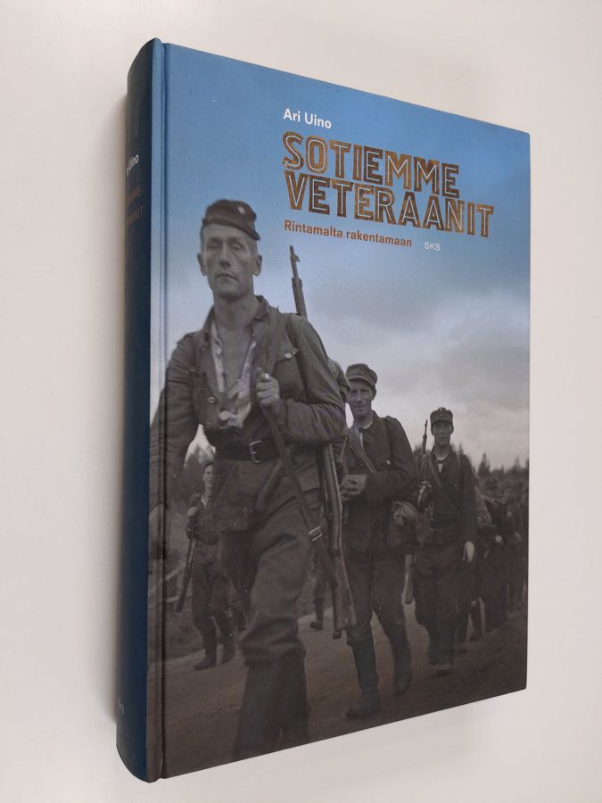 Ari Uino : Sotiemme veteraanit : rintamalta rakentamaan