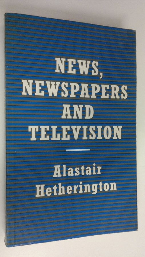 Alastair Hetherington : News, newspapers and television