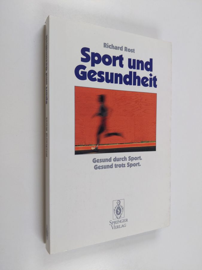 Richard Rost : Sport und Gesundheit - Gesund durch Sport Gesund trotz Sport