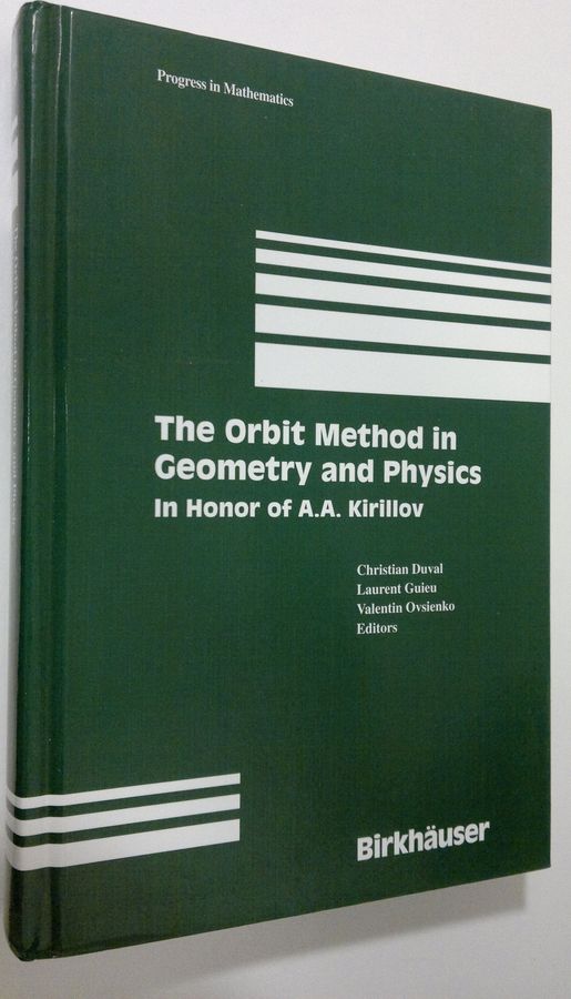 A. A. Kirillov : The Orbit Method in Geometry and Physics
