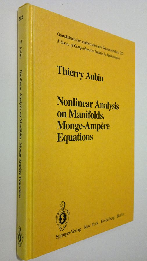 Thierry Aubin : Nonlinear Analysis on Manifolds. Monge-Ampere Equations