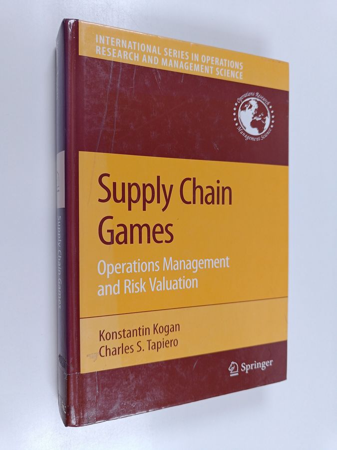 Konstantin Kogan : Supply chain games : operations management and risk valuation