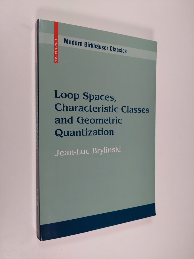 Jean-Luc Brylinski : Loop Spaces, Characteristic Classes and Geometric Quantization